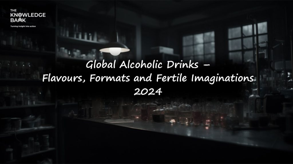Global Alcoholic Drinks –  Flavours, Formats and Fertile Imaginations 2024